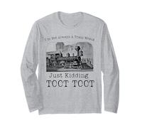 I'm Not Always A Train Wreck Just Kidding Toot Toot Funny Long Sleeve T-Shirt
