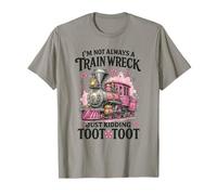 I'm Not Always A Train Wreck Just Kidding Toot Toot Funny T-Shirt