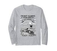 I'm Not Always A Train Wreck Just Kidding Toot Toot Long Sleeve T-Shirt