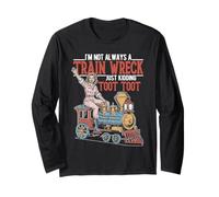 I'm Not Always A Train Wreck, Just Kidding Toot Toot Long Sleeve T-Shirt