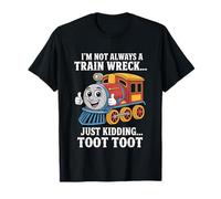 I'm Not Always A Train Wreck Just Kidding Toot Toot T-Shirt