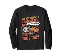 I'm Not Always A Trainwreck Funny Train Lover Toot Toot Long Sleeve T-Shirt