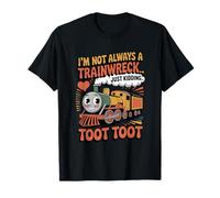 I'm Not Always A Trainwreck Funny Train Lover Toot Toot T-Shirt