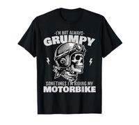 I'm Not Always Grumpy Sometimes I'm Riding My Motorbike T-Shirt