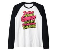 I'm Not Always Grumpy Sometimes I'm Watching Baseball Raglan Baseball Tee