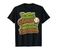 I'm Not Always Grumpy Sometimes I'm Watching Baseball T-Shirt