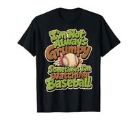 I'm Not Always Grumpy Sometimes I'm Watching Baseball T-Shirt