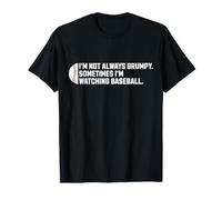 I'm Not Always Grumpy Sometimes I'm Watching Baseball T-Shirt