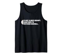 I'm Not Always Grumpy Sometimes I'm Watching Baseball Tank Top