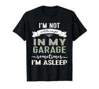 I'm Not Always in My Garage Sometimes I'm Asleep Guys Tshirt T-Shirt, Men, Black, 3X-Large