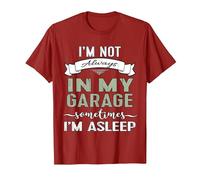 I'm Not Always in My Garage Sometimes I'm Asleep Guys Tshirt T-Shirt, Men, Cranberry Red, Small