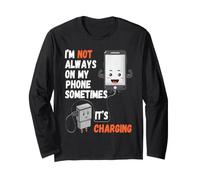 I'm Not Always On My Phone Sometimes It's Charging Long Sleeve T-Shirt