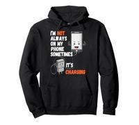 I'm Not Always On My Phone Sometimes It's Charging Pullover Hoodie