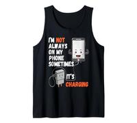 I'm Not Always On My Phone Sometimes It's Charging Tank Top