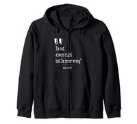 I'm not always right but I'm never wrong Bold and Funny Zip Hoodie