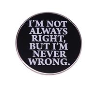 I'm Not Always Right But I'm Never Wrong Brooch Funny Words Brooch Enamel Pin Phrases Letters Badge Brooch Backpacks Clothing Accessories DIY Craft Jewellery Gift for Friends Coworker Me, Metal
