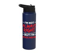 I'm Not Always Right But I'm Never Wrong Funny Sarcasm Stainless Steel Insulated Water Bottle