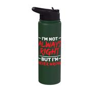 I'm Not Always Right But I'm Never Wrong Funny Sarcasm Stainless Steel Insulated Water Bottle