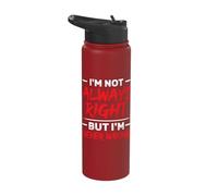 I'm Not Always Right But I'm Never Wrong Funny Sarcasm Stainless Steel Insulated Water Bottle