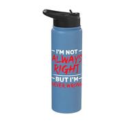 I'm Not Always Right But I'm Never Wrong Funny Sarcasm Stainless Steel Insulated Water Bottle