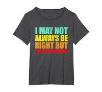 I'm Not Always Right But I'm Never Wrong Sarcastic and Funny T-Shirt, Women's Plus, Dark Heather Grey, 3X