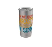 I'm Not Always Sarcastic Sometimes I Am Sleeping Stainless Steel Insulated Tumbler