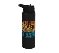 I'm Not Always Sarcastic Sometimes I Am Sleeping Stainless Steel Insulated Water Bottle