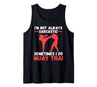 I'm not always sarcastic sometimes I do muay thai black belt Tank Top