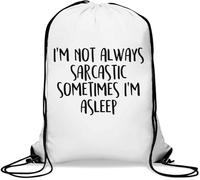 I'm Not Always Sarcastic Sometimes I;m Asleep Gym Sack Casual Drawstring Bag White