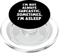 I'm Not Always Sarcastic Sometimes I'm Asleep Funny Saying PopSockets PopGrip for MagSafe
