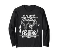 I'm Not Always Thinking About Hunting Fish Fishermen Hunter Long Sleeve T-Shirt