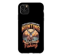 I'm Not Always Thinking About Hunting Sometimes It's Fishing Case for iPhone 11 Pro Max