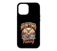 I'm Not Always Thinking About Hunting Sometimes It's Fishing Case for iPhone 12 Pro Max