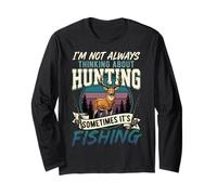 I'm Not Always Thinking About Hunting Sometimes It's Fishing Long Sleeve T-Shirt