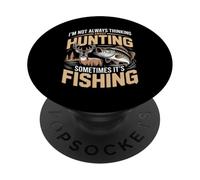I'm Not Always Thinking About Hunting Sometimes It's Fishing PopSockets Adhesive PopGrip