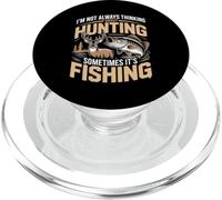 I'm Not Always Thinking About Hunting Sometimes It's Fishing PopSockets PopGrip for MagSafe