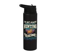 I'm Not Always Thinking About Hunting Sometimes It's Fishing Stainless Steel Insulated Water Bottle
