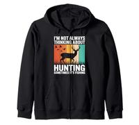 I'm Not Always Thinking About Hunting Sometimes It's Fishing Zip Hoodie