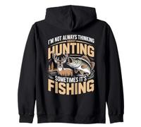 I'm Not Always Thinking About Hunting Sometimes It's Fishing Zip Hoodie