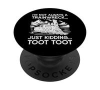 Im Not Always Trainwreck Just Kidding Funny Saying Men Women PopSockets Adhesive PopGrip
