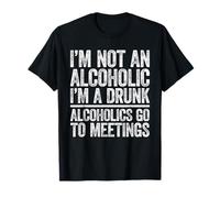 I'm Not An Alcoholic I'm A Drunk Shirt Men Women Drinking T-Shirt