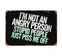 I'M Not An Angry Person Stupid People Just Piss Me Off Antique Tin Sign,Humorous Quote Wall Decor Tin Poster For Home Kitchen Bar Pub Cafe Farm Garden Garage Decor Retro Metal Tin Sign 8X12 Inches