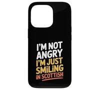I'm Not Angry I'm Just Smiling in Scottish Funny Scotland Case for iPhone 13 Pro