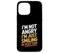 I'm Not Angry I'm Just Smiling in Scottish Funny Scotland Case for iPhone 13 Pro Max