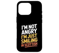 I'm Not Angry I'm Just Smiling in Scottish Funny Scotland Case for iPhone 16 Pro