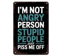 I'm Not Angry Person Stupid People Just Piss Me Off Vintage Metal Sign Humorous Quote Wall Decor 12 X 8 Inch