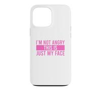 I'm Not Angry This Is Just My Face Case for iPhone 13 Pro Max