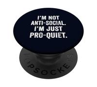 I'm Not Anti-Social I'm Just Pro-Quiet Funny Introvert Gift PopSockets Adhesive PopGrip