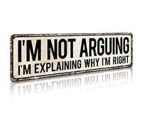 I'm Not Arguing, I'm Explaining Why I'm Right - Funny Gift for Office or Signs for Bedroom, Great for Boy, 4" by 16" Vintage Tin Sign