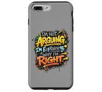 I'm Not Arguing I'm Explaining Why I'm Right Graffiti Case for iPhone 7 Plus/8 Plus